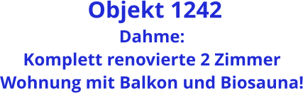 Objekt 1242 Dahme: Komplett renovierte 2 Zimmer Wohnung mit Balkon und Biosauna!