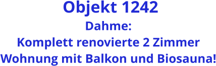 Objekt 1242 Dahme: Komplett renovierte 2 Zimmer Wohnung mit Balkon und Biosauna!